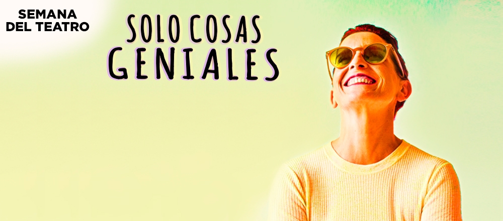 SÓLO COSAS GENIALES ¡SEMANA DEL TEATRO! - Teleticket SÓLO COSAS GENIALES ¡SEMANA DEL TEATRO! - Teleticket - Club De Suscriptores El Comercio Perú.